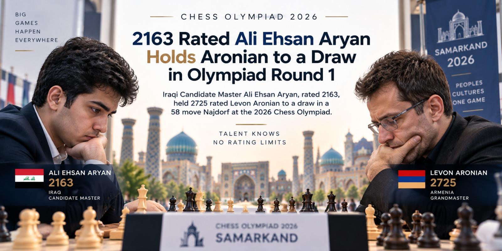 2163 Rated Ali Ehsan Aryan Holds Aronian to a Draw in Olympiad Round 1