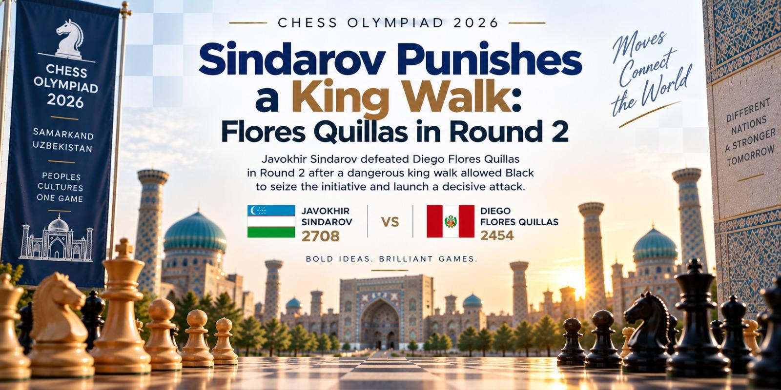Sindarov Punishes a King Walk: Flores Quillas in Round 2